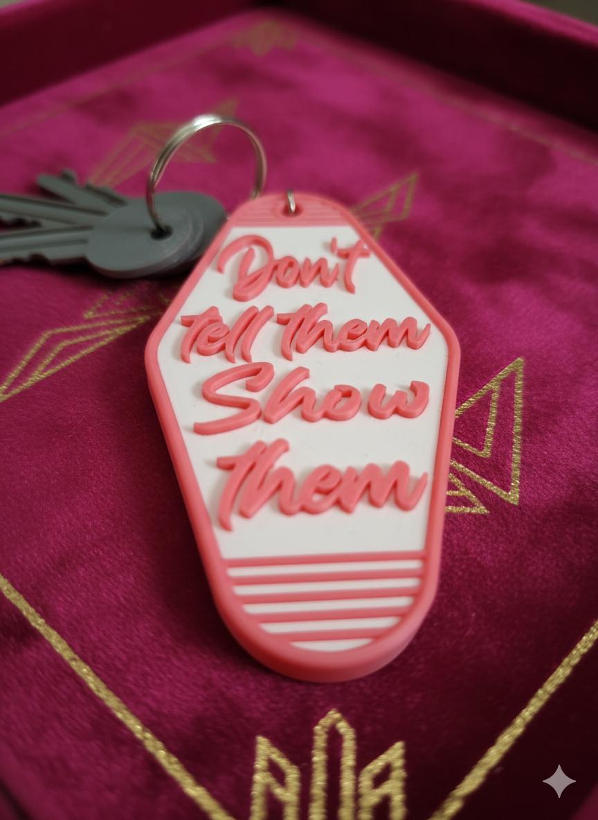 Porte-Clés Motivation Femme 3D - Don't Tell Them Show Them